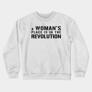 A WOMAN'S PLACE IS IN THE REVOLUTION Text Slogan Crewneck Sweatshirt